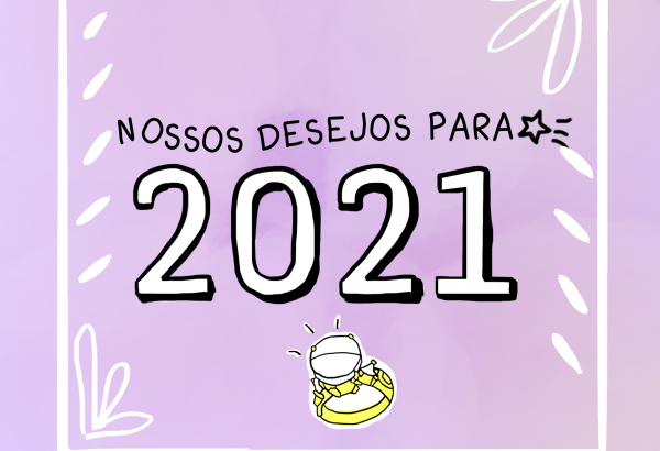Um mundo melhor é possível: nossos cinco desejos para 2021